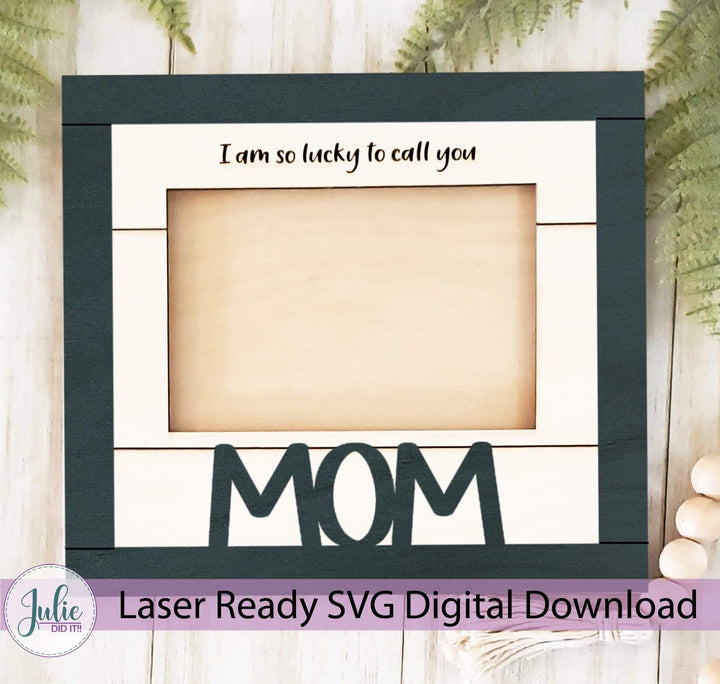 Julie Did It Studios Frame "Lucky to Call You..." - Mother's Day Farmhouse Frame Bundle (8 Files)