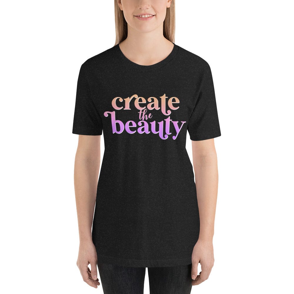 Julie Did It Studios Black Heather / S Create the Beauty Unisex T-Shirt
