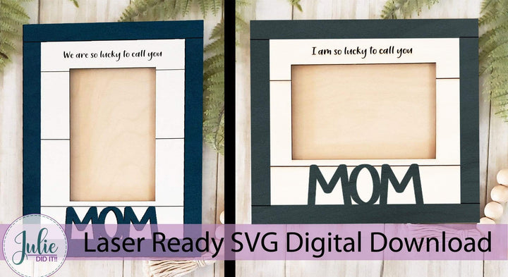 Julie Did It Studios Frame "Lucky to Call You..." - Mother's Day Farmhouse Frame Bundle (8 Files)
