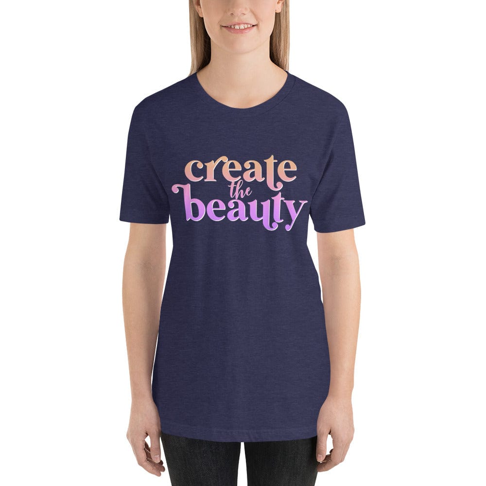 Julie Did It Studios Heather Midnight Navy / S Create the Beauty Unisex T-Shirt