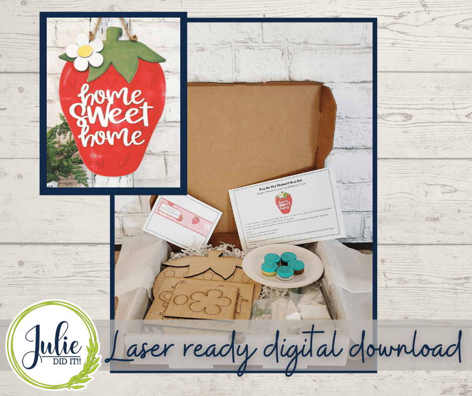 Julie Did It Studios "You Be the Maker" Box Kit - Home Sweet Home Strawberry Sign - A May 2022 Design Subscription Membership Exclusive File