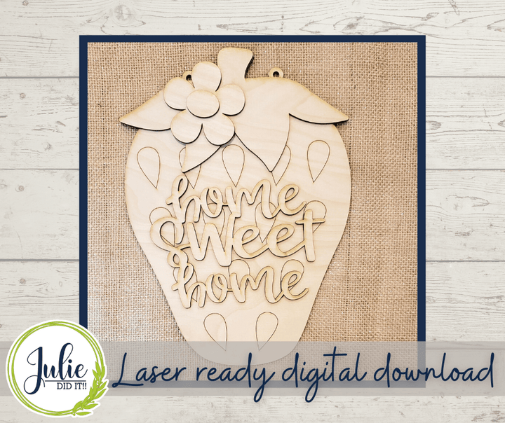 Julie Did It Studios "You Be the Maker" Box Kit - Home Sweet Home Strawberry Sign - A May 2022 Design Subscription Membership Exclusive File
