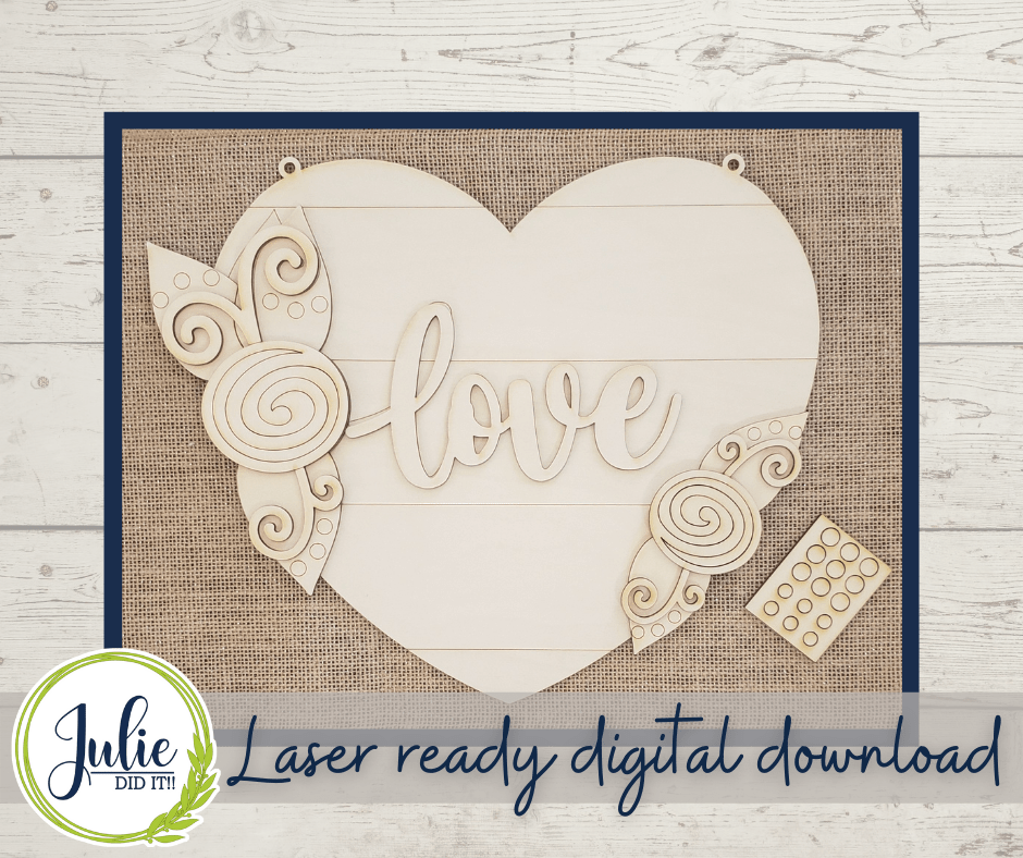Julie Did It Studios "You Be the Maker" Box Kit - Valentine Love Sign- A December 2021 SVG Subscription Lounge Exclusive File